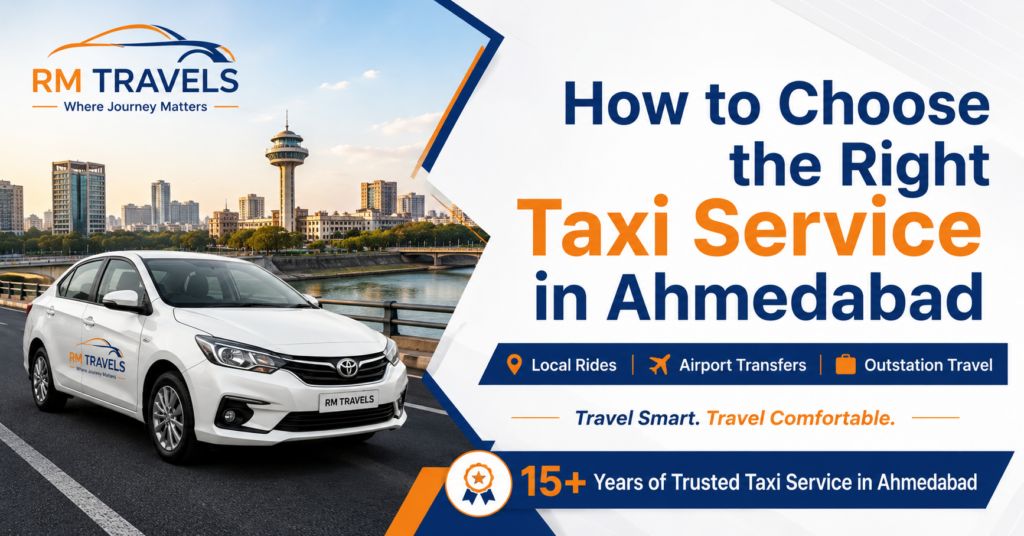 How to Choose the Right Taxi Service in Ahmedabad for Local and Outstation Travel